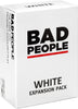 BAD PEOPLE - White Expansion Pack - The Game You Probably Shouldn't Play (100 New Question Cards)